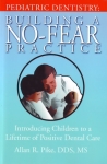 PEDIATRIC DENTISTRY: Building a No-Fear Practice